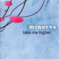 Minerve - Take Me Higher (2005)