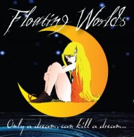 Floating Worlds - Only A Dream , Can Kill A Dream… (2007)