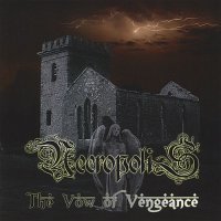 Necropolis - The Vow Of Vengeance (2009)