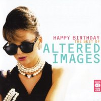 Altered Images - Happy Birthday: The Best Of Altered Images (2007)