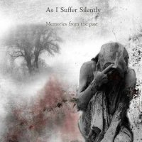 As I Suffer Silently - Memories From The Past (2011)