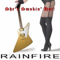 Rainfire - She’s Smokin’ Hot! (2013)