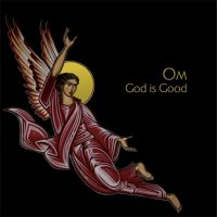 Om - God Is Good (2009)