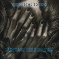 The Dog Gods - Beyond The Gates