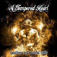 A Tempered Heart - Loneliness And Mournful Lights (2014)