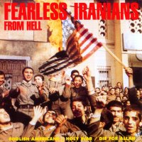 Fearless Iranians From Hell - Foolish Americans / Holy War / Die For Allah (1990)