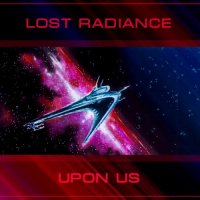 Lost Radiance - Upon Us (2014)