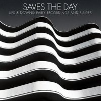 Saves The Day - Ups & Downs: Early Recordings And B-Sides (2004)