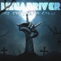 Megadriver - Rise From Your Grave (2016)