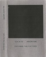 Societe Anonyme - Entering The Factory (1994)