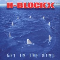 H-Blockx - Get In The Ring (2002)