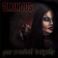 Ominous - You Created Tragedy (2014)