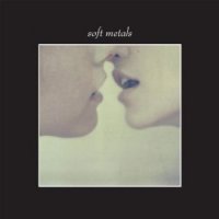 Soft Metals - Soft Metals (2011)