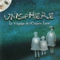 Unisphere - Le Voyage De L\'Enfant Lune (2004)