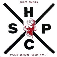 Sliced Pimples - Fuckin\' Serious Guess Why...? (1989)