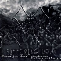 Suffering Down - Massive Genocide, Collective Suicide... Hurting Katharsis (2004)