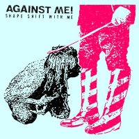 Against Me! - Shape Shift With Me (2016)