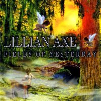 Lillian Axe - Fields of Yesterday (1999)