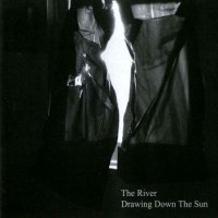 The River - Drawing Down The Sun (2006)