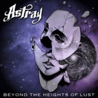 Astray - Beyond The Heights Of Lust (2016)