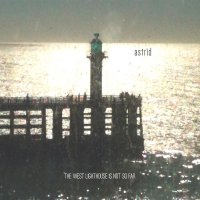 Astrid - The West Lighthouse Is Not So Far (2015)