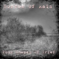 Sorrow of Rain - Four Shapes of Grief (2016)