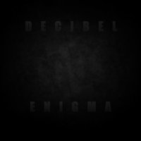 Decibel - Enigma (2014)