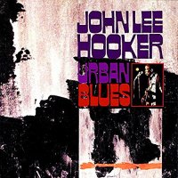 John Lee Hooker - Urban Blues (2016)