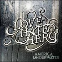 LoveHateHero - America Underwater (2009)