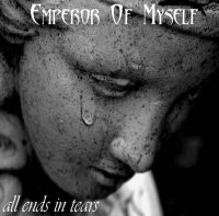 Emperor Of Myself - All Ends In Tears (2014)