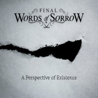 Final Words Of Sorrow - A Perspective Of Existence (2017)