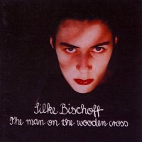 Silke Bischoff - The Man On The Wooden Cross (1993)