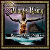 James Byrd’s Atlantis Rising - Beyond The Pillars (2011)