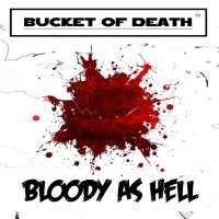 Bucket Of Death - Bloody As Hell (2012)