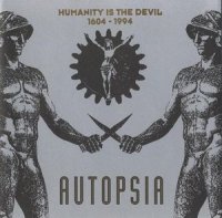 Autopsia - Humanity Is The Devil 1604 - 1994 (1995)