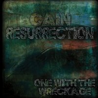 Cain Resurrection - One With The Wreckage (2016)