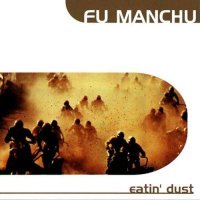 Fu Manchu - Eatin\' Dust (1999)