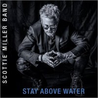 Scottie Miller Band - Stay Above Water (2017)