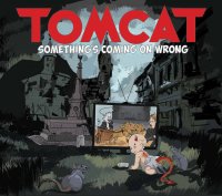 Tomcat - Something’s Coming On Wrong (2017)