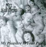 Art Of Butchery - My Pleasure Is Your Pain (1996)  Lossless