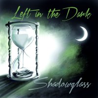 Left In The Dark - Shadowglass (2015)