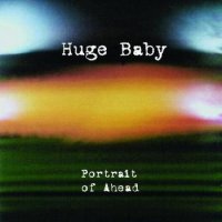 Huge Baby - Portait Of Ahead (2013)