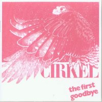 Cirkel - The First Goodbye (1983)