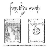 Forgotten Woods - Forgotten Woods / Through The Woods (Compilation) (2007)