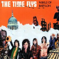 The Time Flys - Rebels Of Babylon (2007)