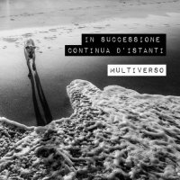 Multiverso - In successione continua d\'istanti (2017)