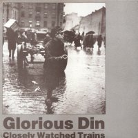 Glorious Din - Closely Watched Trains (1987)