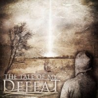 The Tale Of My Defeat - The Tale Of My Defeat (2013)