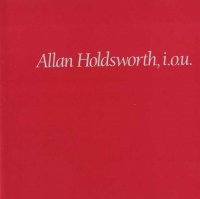 Allan Holdsworth - I.O.U (1982)