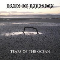 Dawn of Division - Tears of the Ocean (2010)